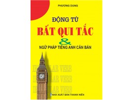 Động từ bất quy tắc và ngữ pháp tiếng Anh căn bản